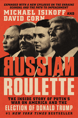 Russian Roulette: The Inside Story of Putin's War on America and the Election of Donald Trump - Michael Isikoff