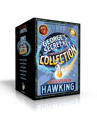George's Secret Key Complete Hardcover Collection: George's Secret Key to the Universe; George's Cosmic Treasure Hunt; George and the Big Bang; George - Lucy Hawking