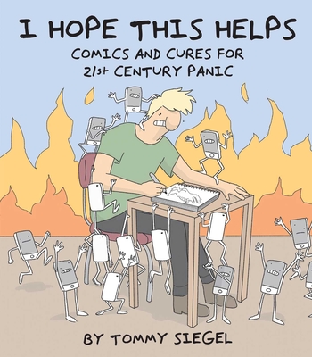 I Hope This Helps: Comics and Cures for 21st Century Panic - Tommy Siegel
