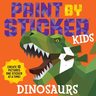 Paint by Sticker Kids: Dinosaurs - Workman Publishing