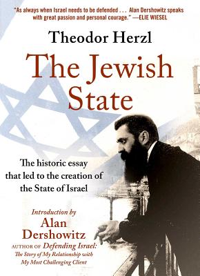 The Jewish State: The Historic Essay That Led to the Creation of the State of Israel - Alan Dershowitz