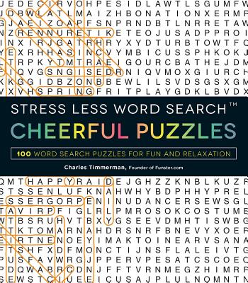 Stress Less Word Search - Cheerful Puzzles: 100 Word Search Puzzles for Fun and Relaxation - Charles Timmerman