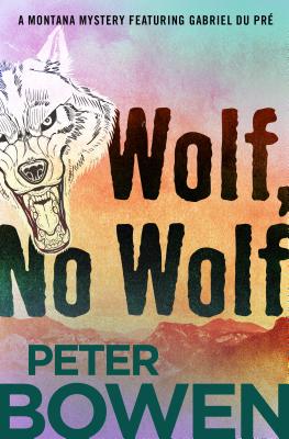 Wolf, No Wolf - Peter Bowen