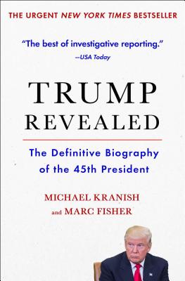 Trump Revealed: The Definitive Biography of the 45th President - Michael Kranish