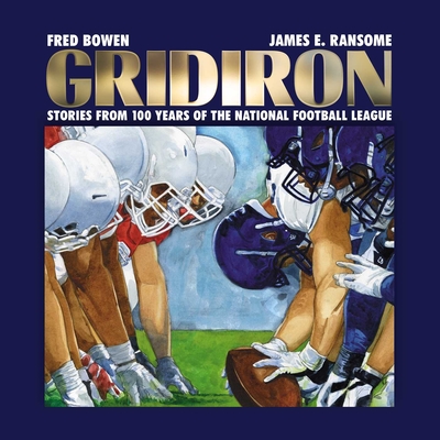 Gridiron: Stories from 100 Years of the National Football League - Fred Bowen