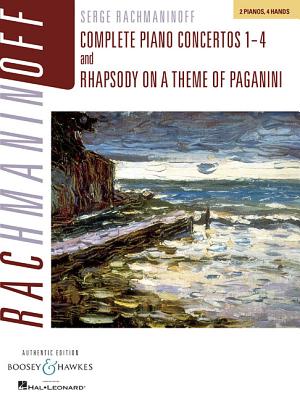 Rachmaninoff: Complete Piano Concertos 1-4 and Rhapsody on a Theme of Paganini, Authentic Edition: 2 Pianos, 4 Hands - Serge Rachmaninoff