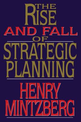 Rise and Fall of Strategic Planning - Henry Mintzberg