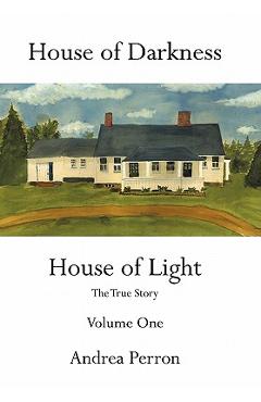 Poza produsului House of Darkness House of Light: The True Story Volume One - Andrea Perron