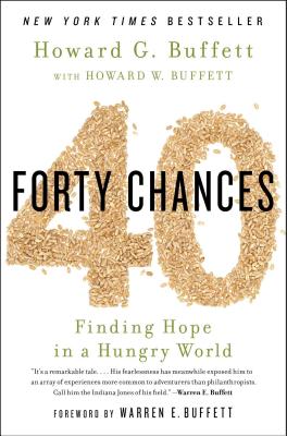 40 Chances: Finding Hope in a Hungry World - Howard G. Buffett