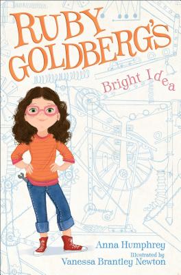 Ruby Goldberg's Bright Idea - Anna Humphrey
