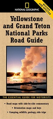 National Geographic Yellowstone and Grand Teton National Parks Road Guide: The Essential Guide for Motorists - Jeremy Schmidt