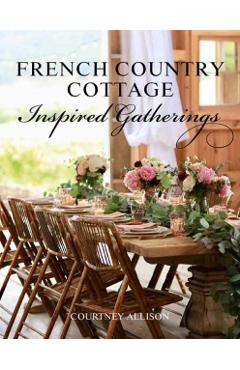French Country Cottage Inspired Gatheri - Courtney Allison
