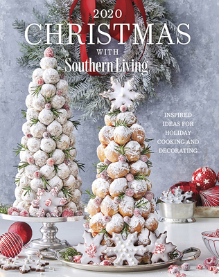 2020 Christmas with Southern Living: Inspired Ideas for Holiday Cooking and Decorating - Editors Of Southern Living