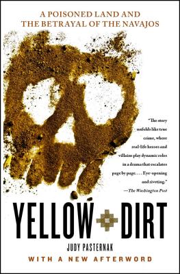 Yellow Dirt: A Poisoned Land and the Betrayal of the Navajos - Judy Pasternak