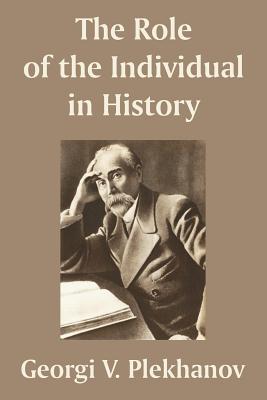 The Role of the Individual in History - Georgii Valentinovich Plekhanov