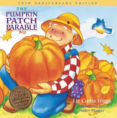 The Pumpkin Patch Parable - Liz Curtis Higgs