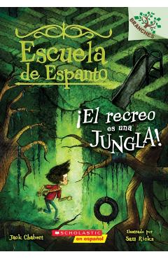 Escuela de Espanto #3: el Recreo Es Una Jungla! (Recess Is a Jungle), Volume 3: Un Libro de la Serie Branches - Jack Chabert