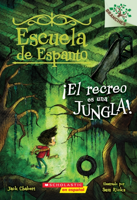 Escuela de Espanto #3: �el Recreo Es Una Jungla! (Recess Is a Jungle), Volume 3: Un Libro de la Serie Branches - Jack Chabert