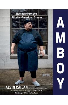 Amboy: Recipes from the Filipino-American Dream - Alvin Cailan