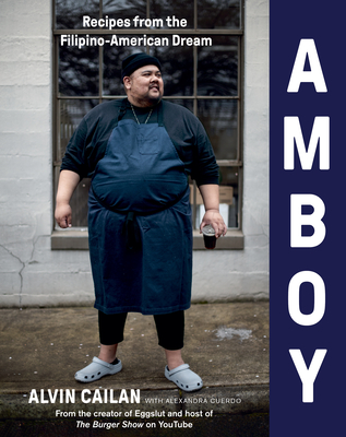 Amboy: Recipes from the Filipino-American Dream - Alvin Cailan