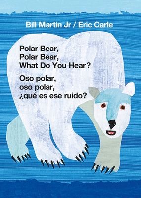Polar Bear, Polar Bear, What Do You Hear?/Oso Polar, Oso Polar, �qu� Es Ese Ruido? - Bill Martin