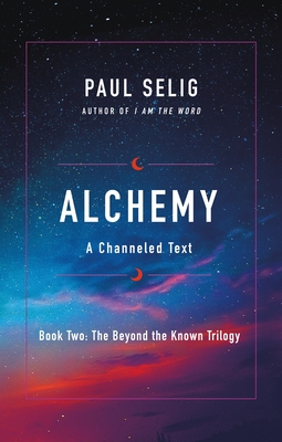 Alchemy: A Channeled Text - Paul Selig