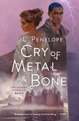Cry of Metal & Bone: Earthsinger Chronicles, Book 3 - L. Penelope