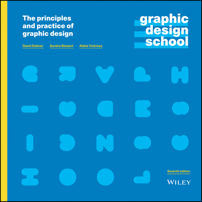 Graphic Design School: The Principles and Practice of Graphic Design - David Dabner