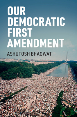 Our Democratic First Amendment - Ashutosh Bhagwat