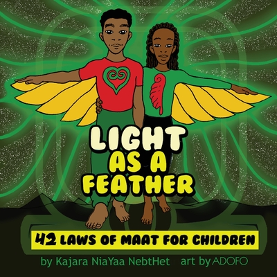 Light as a Feather: The 42 Laws of Maat for Children - Kajara Nia Yaa Nebthet