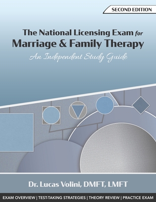 The National Licensing Exam for Marriage and Family Therapy: An Independent Study Guide (2nd Edition) - Lucas A. Volini