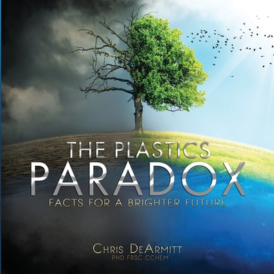 The Plastics Paradox: Facts for a Brighter Future - Chris Dearmitt