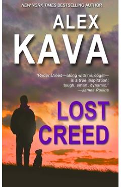 Coperta cărții 'Lost Creed: (Book 4 A Ryder Creed K-9 Mystery) - Alex Kava'
