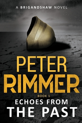 Echoes from the Past: The Brigandshaw Chronicles Book 1 - Peter Rimmer