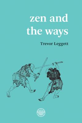 Zen and the Ways - Trevor Leggett