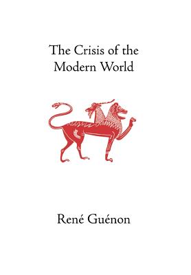 The Crisis of the Modern World - Rene Guenon