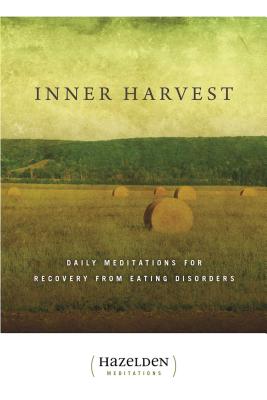 Inner Harvest: Daily Meditations for Recovery from Eating Disorders - Elisabeth L