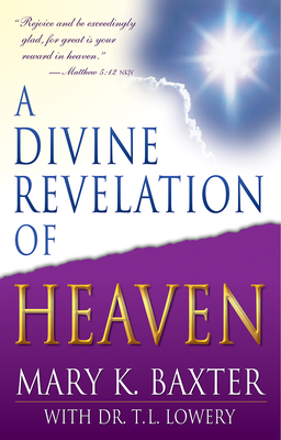 A Divine Revelation of Heaven - Mary K. Baxter