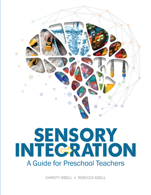 Sensory Integration: A Guide for Preschool Teachers - Christy Isbell