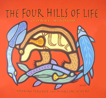 The Four Hills of Life: Ojibwe Wisdom - Thomas Peacock