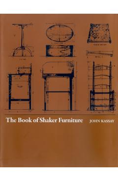 The Book of Shaker Furniture - John Kassay