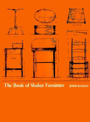 The Book of Shaker Furniture - John Kassay