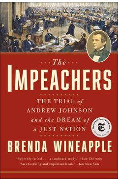 Coperta cărții 'The Impeachers: The Trial of Andrew Johnson and the Dream of a Just Nation - Brenda Wineapple'