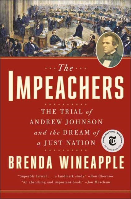 The Impeachers: The Trial of Andrew Johnson and the Dream of a Just Nation - Brenda Wineapple