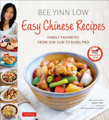 Easy Chinese Recipes: Family Favorites from Dim Sum to Kung Pao - Bee Yinn Low