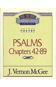 Poza produsului Thru the Bible Vol. 18: Poetry (Psalms 42-89) - J. Vernon Mcgee