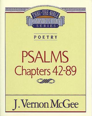 Thru the Bible Vol. 18: Poetry (Psalms 42-89) - J. Vernon Mcgee