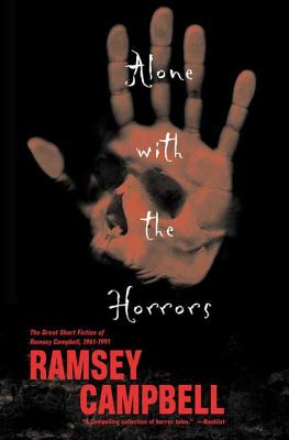 Alone with the Horrors: The Great Short Fiction of Ramsey Campbell 1961-1991 - Ramsey Campbell