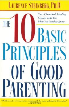 The Ten Basic Principles of Good Parenting - Laurence Steinberg