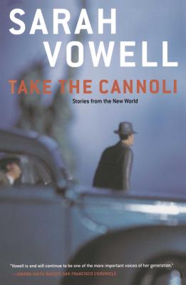 Take the Cannoli: Stories from the New World - Sarah Vowell